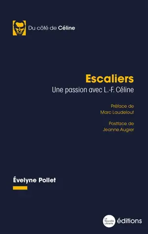 Escaliers : une passion avec L.-F. Céline - Evelyne Pollet