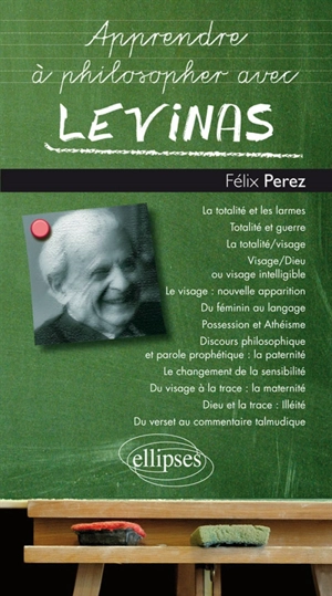 Apprendre à philosopher avec Levinas - Félix Perez