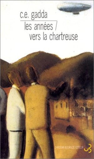 Les années. Vers la Chartreuse - Carlo Emilio Gadda