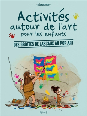 Activités autour de l'art pour les enfants : des grottes de Lascaux au pop art - Eléonore Théry