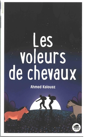 Les voleurs de chevaux - Ahmed Kalouaz