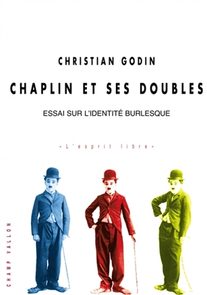 Chaplin et ses doubles : essai sur l'identité burlesque - Christian Godin