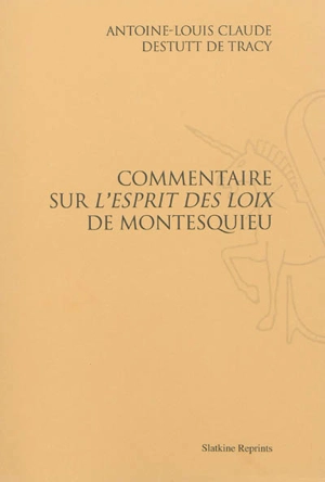 Commentaire sur l'Esprit des loix de Montesquieu - Antoine-Louis-Claude Destutt de Tracy