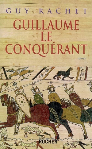 Guillaume le Conquérant - Guy Rachet