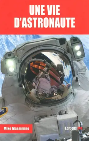 Une vie d'astronaute - Mike Massimino