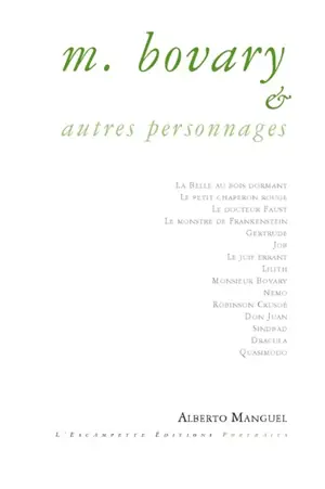 M. Bovary & autres personnages - Alberto Manguel