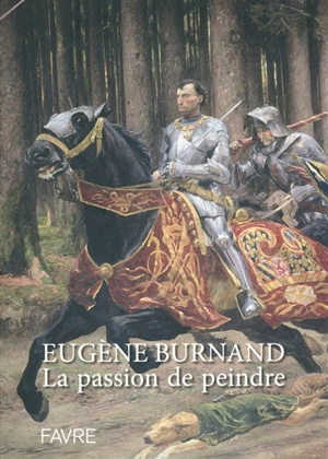 Eugène Burnand, la passion de peindre - Philippe Kaenel