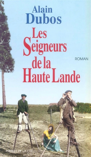 Les seigneurs de la haute lande - Alain Dubos