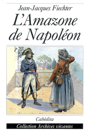 L'Amazone de Napoléon : mémoires de Régula Engel - Régula Engel