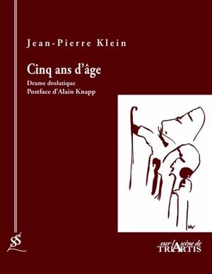 Cinq ans d'âge : drame drolatique - Jean-Pierre Klein