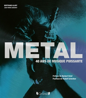 Metal : 40 ans de musique puissante - Bertrand Alary