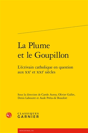 La plume et le goupillon : l’écrivain catholique en question aux XXe et XXIe siècles