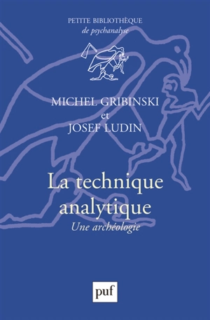 La technique analytique : une archéologie - Michel Gribinski