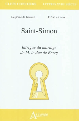 Saint-Simon, Intrigue du mariage de M. le duc de Berry - Delphine de Garidel