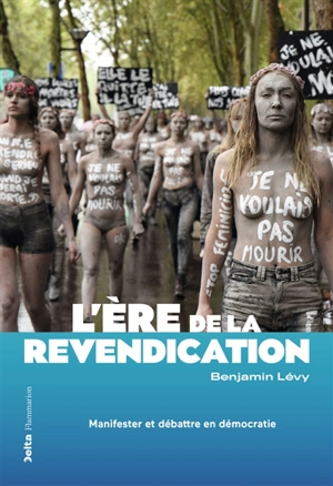 L'ère de la revendication : manifester et débattre en démocratie - Benjamin Lévy