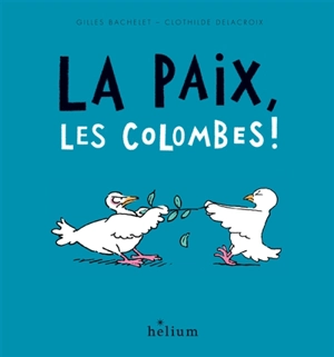 La paix, les colombes ! - Gilles Bachelet