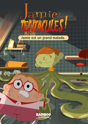 Jamie a des tentacules !. Vol. 1. Jamie est un grand malade - François Vodarzac