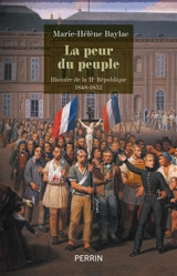 La peur du peuple : histoire de la IIe République, 1848-1852 - Marie-Hélène Baylac