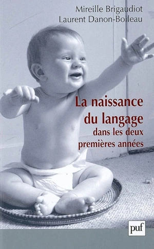 La naissance du langage dans les deux premières années - Mireille Brigaudiot