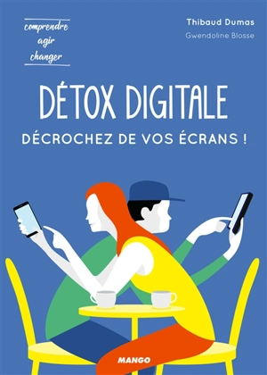 Détox digitale : décrochez de vos écrans ! - Thibaud Dumas