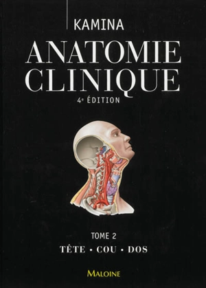 Anatomie clinique. Vol. 2. Tête, cou, dos - Pierre Kamina