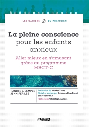 La pleine conscience pour les enfants anxieux : aller mieux en s'amusant grâce au programme MBCT-C - Jennifer Lee