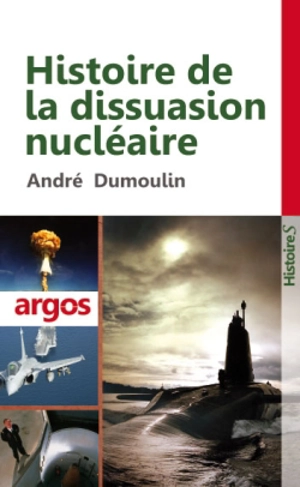 Histoire de la dissuasion nucléaire - André Dumoulin