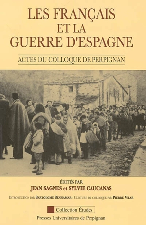 Les Français et la guerre d'Espagne : actes du colloque tenu à Perpignan les 28, 29 et 30 septembre 1989