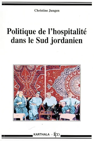 Politique de l'hospitalité dans le Sud jordanien - Christine Jungen