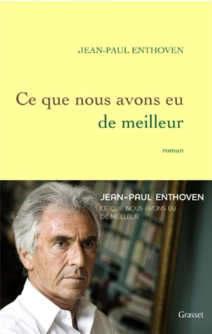 Ce que nous avons eu de meilleur - Jean-Paul Enthoven