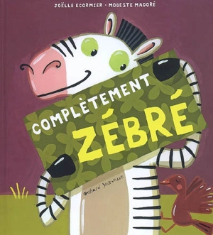 Complètement zébré - Joëlle Ecormier