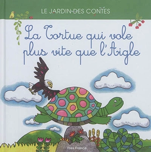 La tortue qui vole plus vite que l'aigle : d'après un conte africain - Anna Stroeva