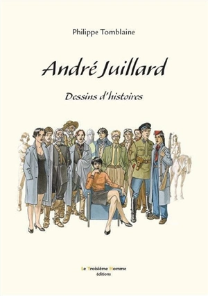 André Juillard : dessins d'histoires - Philippe Tomblaine