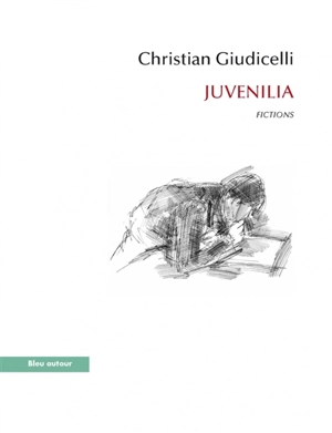 Juvenilia : fictions - Christian Giudicelli