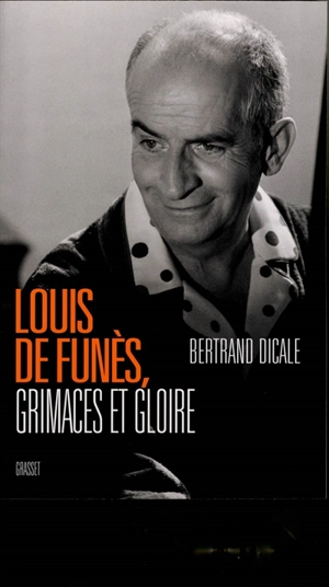 Louis de Funès, grimaces et gloire - Bertrand Dicale