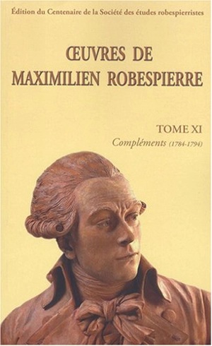 Oeuvres de Maximilien Robespierre. Vol. 11. Compléments (1784-1794) - Maximilien de Robespierre
