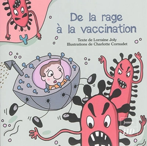 Les aventures fantastico-scientifiques de Raphaël. De la rage à la vaccination - Lorraine Joly