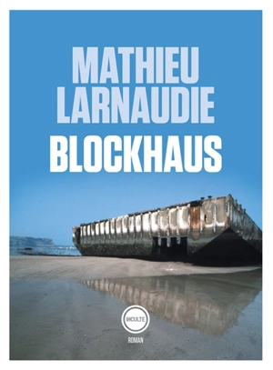 Blockhaus - Mathieu Larnaudie