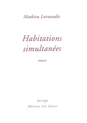 Habitations simultanées - Mathieu Larnaudie