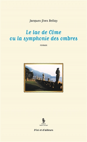 Le lac de Côme ou La symphonie des ombres - Jacques-Yves Bellay