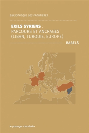 Exils syriens : parcours et ancrages : Liban, Turquie, Europe - Babels