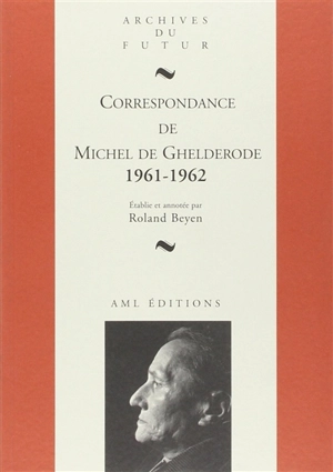 Correspondance de Michel de Ghelderode. Vol. 10 - Michel De Ghelderode