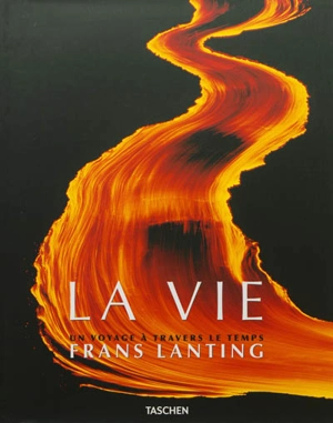 La vie : un voyage à travers le temps - Frans Lanting