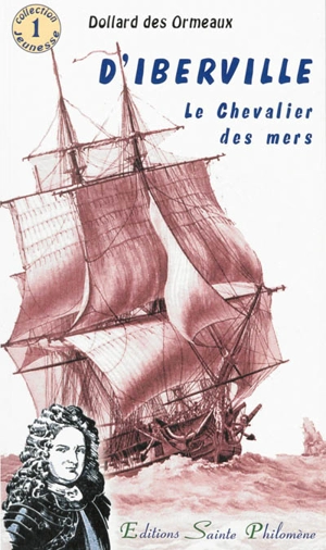 D'Iberville, le chevalier des mers - Dollard des Ormeaux