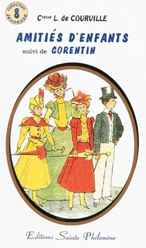 Amitiés d'enfants. Corentin - Louise de Courville