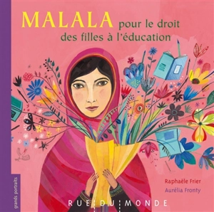 Malala : pour le droit des filles à l'éducation - Raphaële Frier