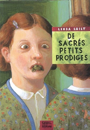 De sacrés petits prodiges : sept contes à l'usage des parents qui ne se méfient pas de leur progéniture - Linda Quilt