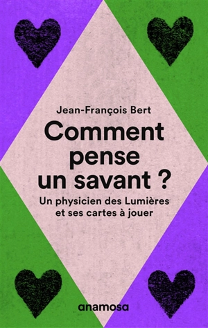 Comment pense un savant ? : un physicien des Lumières et ses cartes à jouer - Jean-François Bert