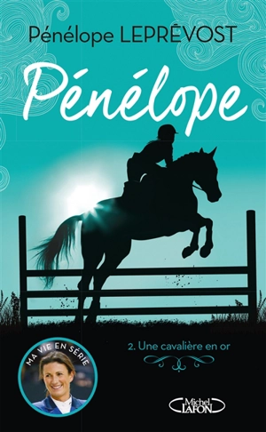 Pénélope. Vol. 2. Une cavalière en or - Pénélope Leprévost