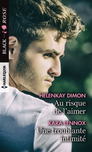 Au risque de l'aimer. Une troublante intimité - HelenKay Dimon